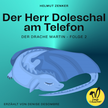 Der Herr Doleschal am Telefon (Der Drache Martin, Folge 2) audiobook, Helmut Zenker