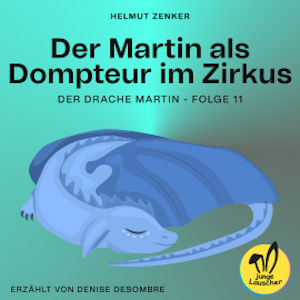 Der Martin als Dompteur im Zirkus (Der Drache Martin, Folge 11), Helmut Zenker
