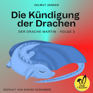 Die Kündigung der Drachen (Der Drache Martin, Folge 3)