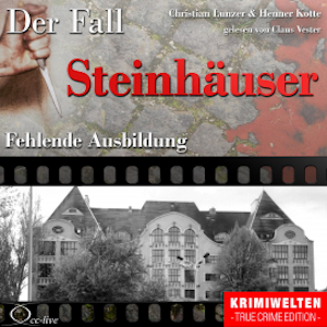 Truecrime - Fehlende Ausbildung (Der Fall Steinhäuser)