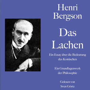 Henri Bergson: Das Lachen. Ein Essay über die Bedeutung des Komischen