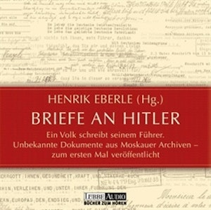 Briefe an Hitler: Ein Volk schreibt seinem Führer