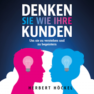 Denken Sie wie Ihre Kunden – Um sie zu verstehen und zu begeistern