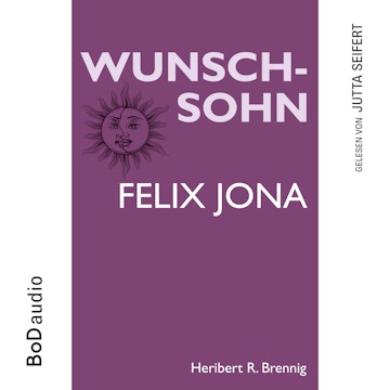 Wunschsohn - Felix Jona (Ungekürzt)
