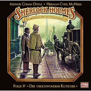 Der verschwundene Kutscher (Sherlock Holmes - Die geheimen Fälle des Meisterdetektivs 37)