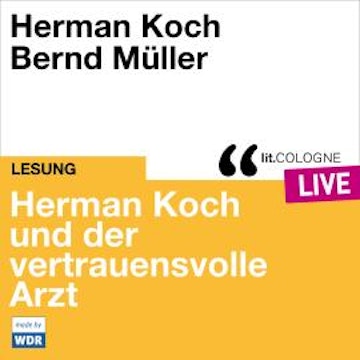 Herman Koch und der vertrauensvolle Arzt - lit.COLOGNE live (ungekürzt)