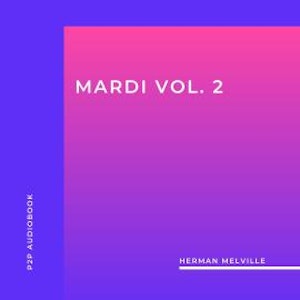 Mardi, Vol. 2 (Unabridged)