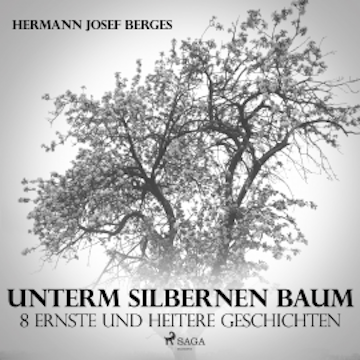 Unterm silbernen Baum - 8 ernste und heitere Geschichten (Ungekürzt)