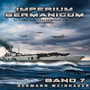 Imperium Germanicum – Alternativweltgeschichte Zweiter Weltkrieg Band 7: Die Schlacht um Murmansk (Imperium Germanicum - Der alt, Hermann Weinhauer