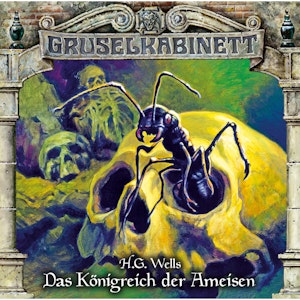 Das Königreich der Ameisen (Gruselkabinett 136)