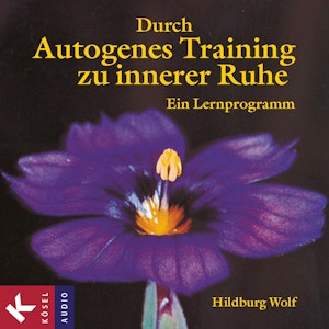 Durch Autogenes Training zu innerer Ruhe. Ein Lernprogramm