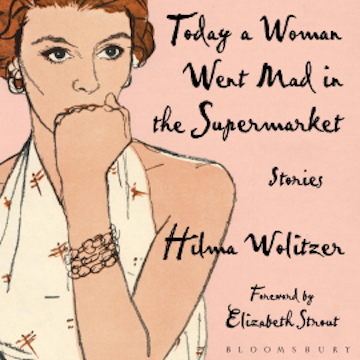 Today a Woman Went Mad in the Supermarket audiobook, Hilma Wolitzer