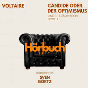 Candide oder Der Optimismus. Eine philosophische Novelle., Hörbuchzeit