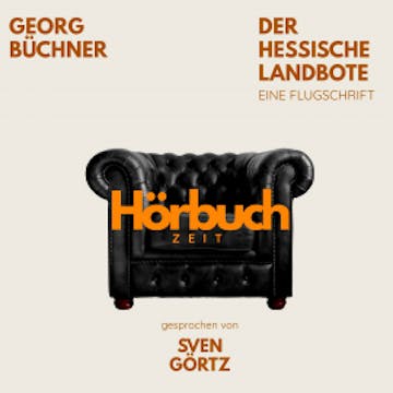 Der Hessische Landbote. Eine Flugschrift. audiobook, Hörbuchzeit