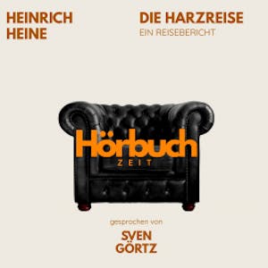 Die Harzreise. Ein Reisebericht., Hörbuchzeit
