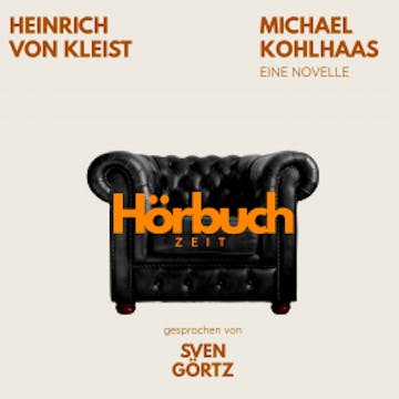 Michael Kohlhaas. Eine Novelle. audiobook, Hörbuchzeit