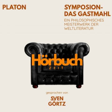 Symposion – Das Gastmahl. Ein philosophisches Meisterwerk. audiobook, Hörbuchzeit