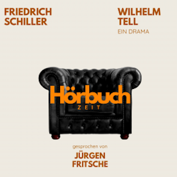 Wilhelm Tell. Ein Drama. audiobook, Hörbuchzeit