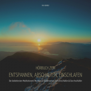 Hörbuch zum Entspannen, Abschalten, Einschlafen - XXL-Bundle