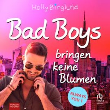Bad Boys bringen keine Blumen audiobook, Holly Birglund