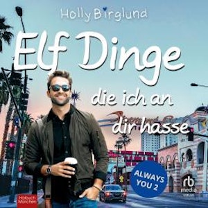 Elf Dinge, die ich an dir hasse, Holly Birglund