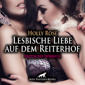 Lesbische Liebe auf dem Reiterhof / Erotische Geschichte, Holly Rose