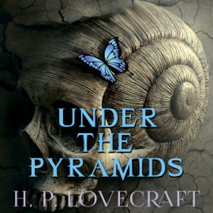 Under the Pyramids (Howard Phillips Lovecraft)