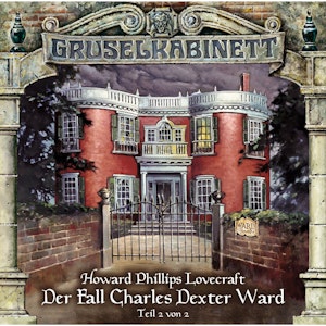 Der Fall Charles Dexter Ward - Teil 2 (Gruselkabinett 25)