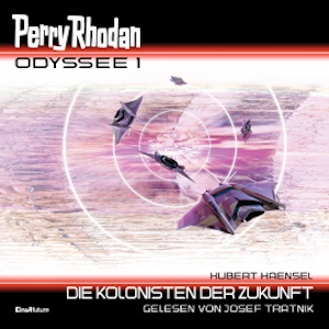 Perry Rhodan Odyssee 1: Die Kolonisten der Zukunft