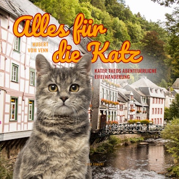 Alles für die Katz - Kater Theos abenteuerliche Eifelwanderung