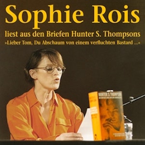 "Lieber Tom, Du Abschaum von einem verfluchten Bastard": Sophie Rois liest aus den Gonzo-Briefen Hunter S. Thompsons