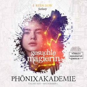 Gesuchte Magierin - Phönixakademie - Galaxy Key, Hologramm 1 (ungekürzt)