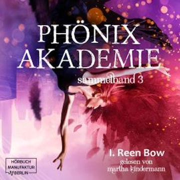 Sammelband 3 - Phönixakademie, Band 3 (ungekürzt) audiobook, I. Reen Bow