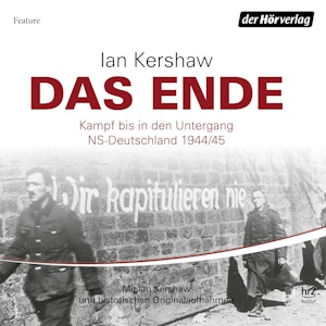 Das Ende: Kampf bis in den Untergang - NS-Deutschland 1944/45