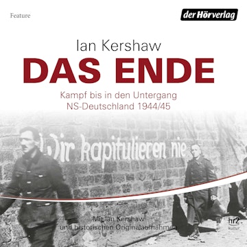 Das Ende: Kampf bis in den Untergang - NS-Deutschland 1944/45