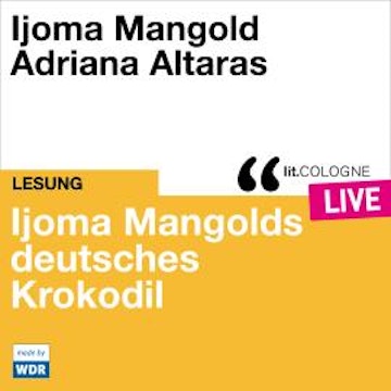 Ijoma Mangolds deutsches Krokodil - lit.COLOGNE live (Ungekürzt)