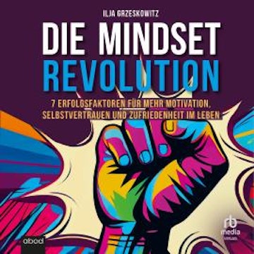 Die Mindset Revolution, Ilja Grzeskowitz