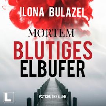 Blutiges Elbufer - Mortem, Band 2 (ungekürzt)