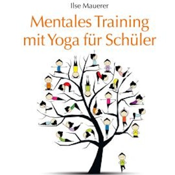 Mentales Training mit Yoga für Schüler (Ungekürzt)