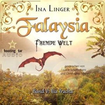 Ilia Tracha - Falaysia - Fremde Welt, Band 5 (ungekürzt), Ina Linger