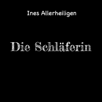 Die Schläferin audiobook, Ines Allerheiligen