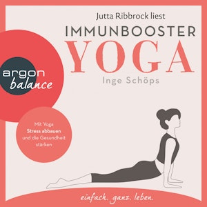 Immunbooster Yoga - Mit Yoga Stress abbauen und die Gesundheit stärken (Ungekürzte Lesung)