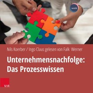 Unternehmensnachfolge: Das Prozesswissen (ungekürzt)