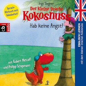 Der kleine Drache Kokosnuss - Hab keine Angst! (Englisch lernen mit dem kleinen Drachen Kokosnuss 2)