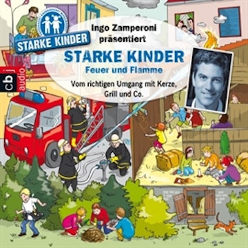 Starke Kinder: Feuer und Flamme - Vom richtigen Umgang mit Kerze, Grill & Co.