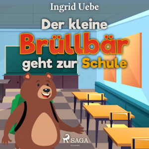 Der kleine Brüllbär geht zur Schule (Ungekürzt)