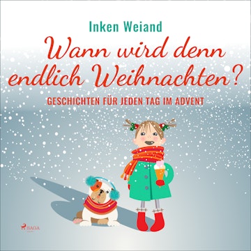 Wann wird denn endlich Weihnachten? - Geschichten für jeden Tag im Advent