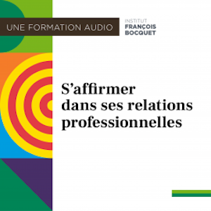 S'affirmer dans ses relations professionnelles