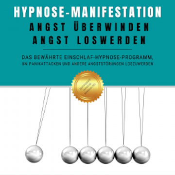 Hypnose-Manifestation: Angst überwinden, Angst loswerden