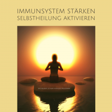 Immunsystem stärken, Selbstheilung aktivieren (Update 2022)